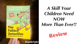 A Skill Your Children Need NOW More Than Ever!! The Fallacy Detective Review