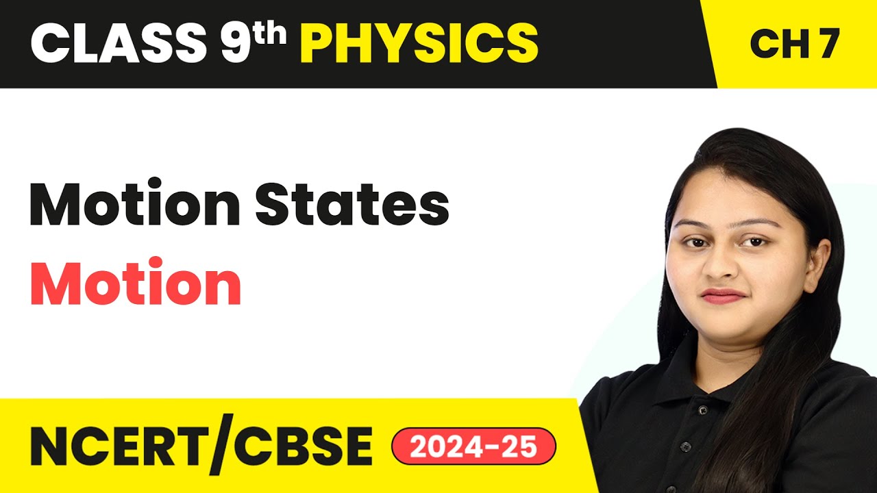 Motion States - Motion | Class 9 Physics Chapter 7 | CBSE 2025-26
