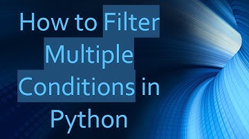 How to Filter Multiple Conditions in Python