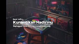 Kunantikan Hadirmu  Bend Jeffry  Unplugged Cover Version  Senandungruang