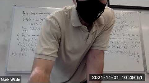 Lecture 21: Quantum Information Theory - Fall 2021 - Mark Wilde