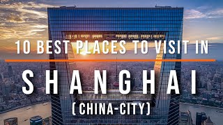 10 Top Tourist Attractions In Shanghai China Travel Video Travel Guide Sky Travel