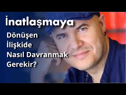 İNATLAŞMAYA DÖNEN İLİŞKİLERDE NASIL DAVRANMAK GEREKİR? ESKİ SEVGİLİ HİKAYELERE NEDEN BAKAR?