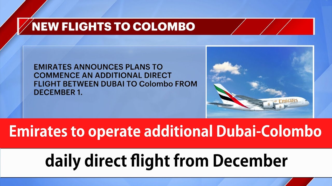 Emirates To Operate Additional Dubai Colombo Daily Direct Flight From Emirates To Operate Additional Dubai Colombo Daily Direct Flight From