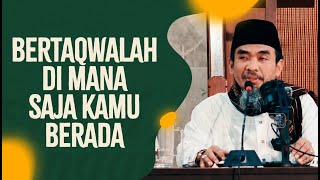 Bertaqwalah Dimana Saja Kamu Berada - Ustadz Abu Qotadah Al Atsary