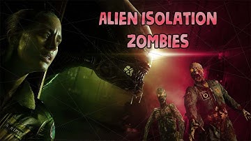 Alien Isolation Zombies (Call Of Duty Custom Zombies)