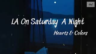 Download Lagu Hearts \u0026 Colors ~ LA On Saturday A Night (lyrics) MP3