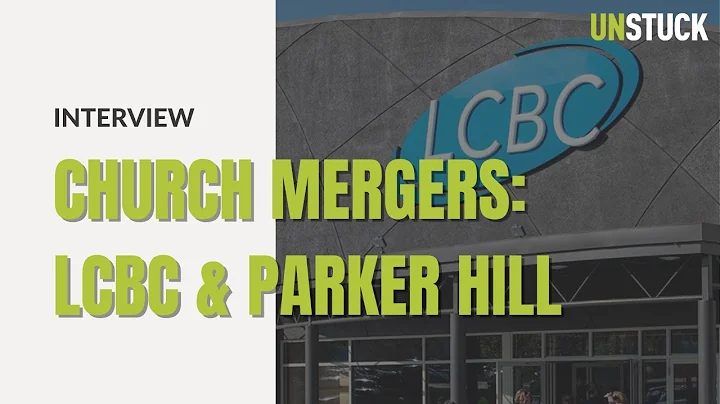 Healthy Church Mergers: LCBC & Parker Hill Church ...