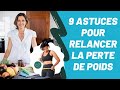 9 astuces pour relancer la perte de poids