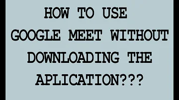 Do you need an app to use Google Meet?