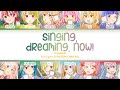 SINGING, DREAMING, NOW! — Nijigasaki | FULL LYRICS (KAN/ROM/中/ENG)