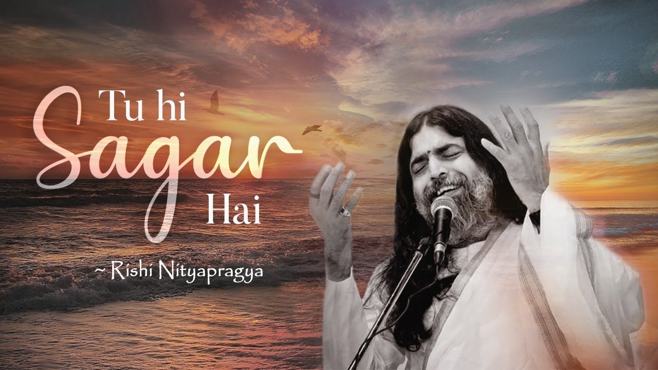 Tu Hi Sagar Hai  Celebrating Infinity  Rishi Nityapragya  Art of Living Bhajan