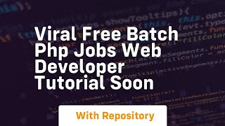 Viral free batch php jobs web developer tutorial soon