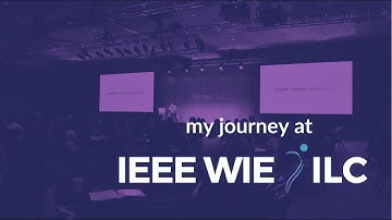 My Journey at IEEE WIE ILC
