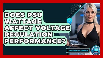 Does PSU Wattage Affect Voltage Regulation Performance? - Your Computer Companion