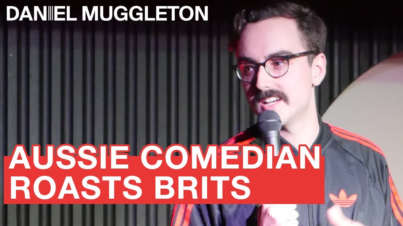 Aussie Comedian Roasts British Audience Daniel Muggleton YouTube
