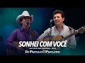 Sonhei Com Você - Ao Vivo em Goiânia - Di Paullo &amp; Paulino