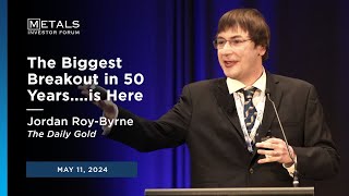 'The BIGGEST Breakout in 50 Years...is HERE' Jordan RoyByrne presents at the Metals Investor Forum