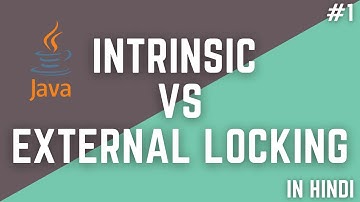 Intrinsic vs External Locking in Java, Part 1