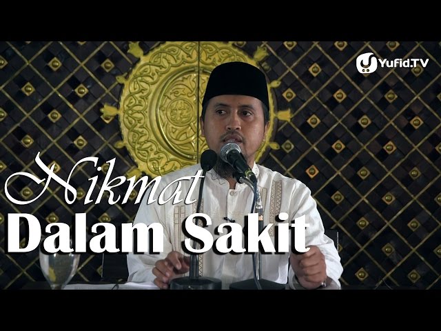 Kajian Islam: Nikmat Dalam Sakit - Ustadz Abdullah Zaen MA class=