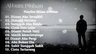 Kumpulan Album Pilihan 2000an - Playlist Galau -  Viral 2024