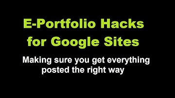 E Portfolio Hacks for Google Sites