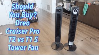 Should You Buy? Dreo Cruiser Pro T2 vs T1 S Tower Fan