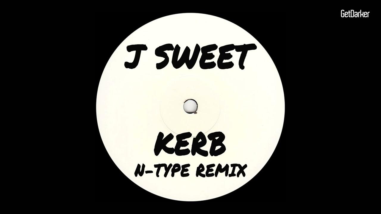 J Sweet Kerb (NType Remix) YouTube