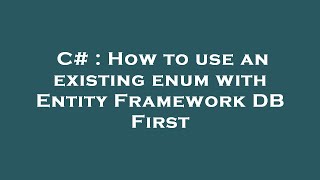 C# : How to use an existing enum with Entity Framework DB First