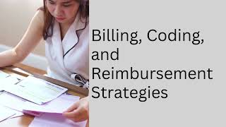 Billing, Coding, and Reimbursement Strategies