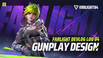Farlight Devlog Log 04: Gunplay Design | Farlight 84