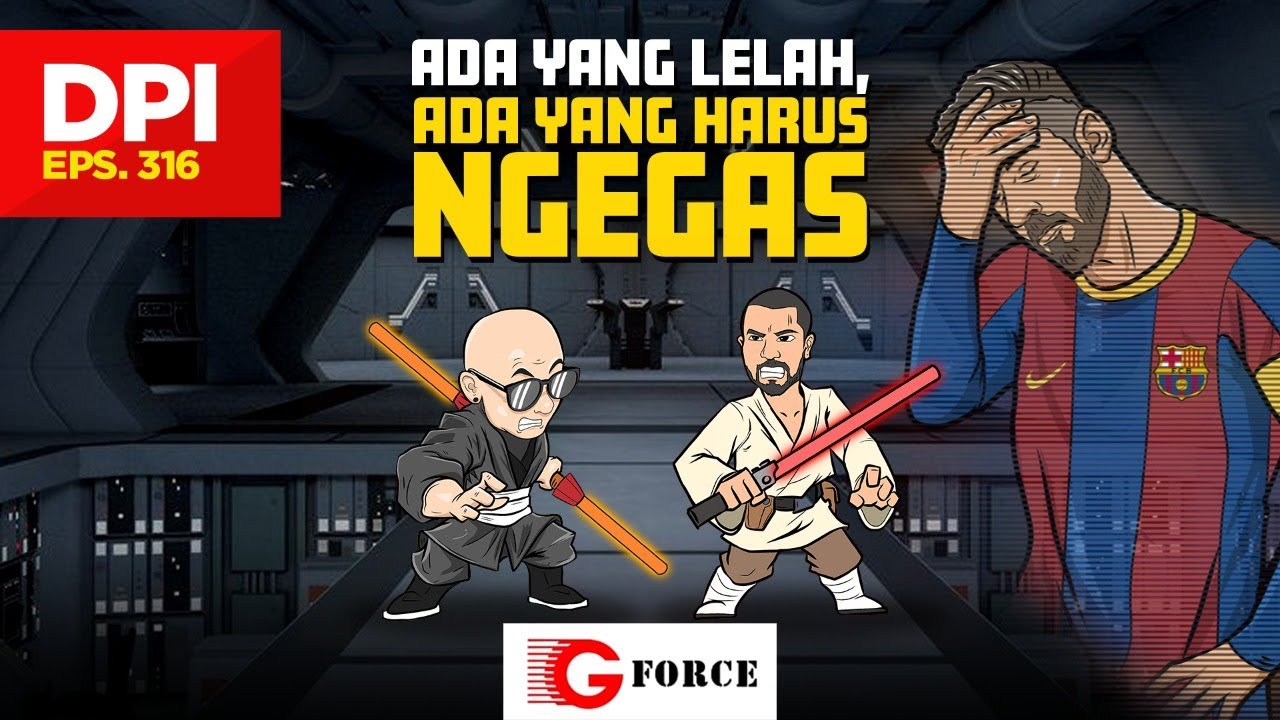 ADA YANG LELAH, ADA YANG HARUS NGEGAS - DPI - EPS 316