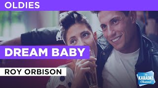 Video thumbnail of "Dream Baby : Roy Orbison | Karaoke with Lyrics"