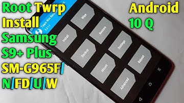How To Root Twrp Install Samsung S9+ Plus Android 10 Q   Root Twrp Install Samsung Galaxy S9+ Plus