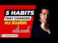 5 habits that changed my englishwith proof  by dr sandeep patil