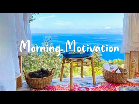 [Playlist] Morning music motivation ☀️ songs to boost your mood