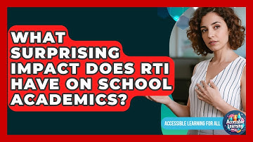 What Surprising Impact Does RTI Have On School Academics? - Accessible Learning For All