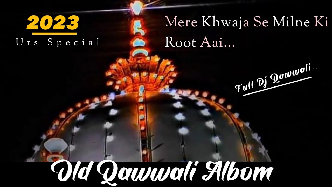 Mere Khwaja Se Milne Ki Root Aai  811 Urs Special  Khwaja Garib Nawaz  New Dj remix Qawali 2023