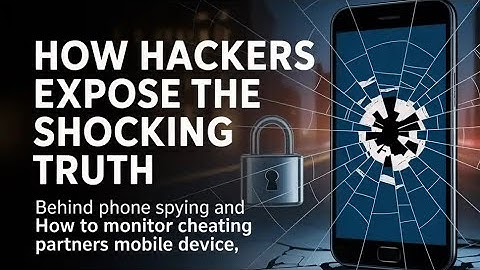 HOW HACKERS CAN ACESS AND SPY ON MOBILE DEVICE REMOTELY 