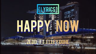  S  Happy Now  Zedd Ft Elley Duhe