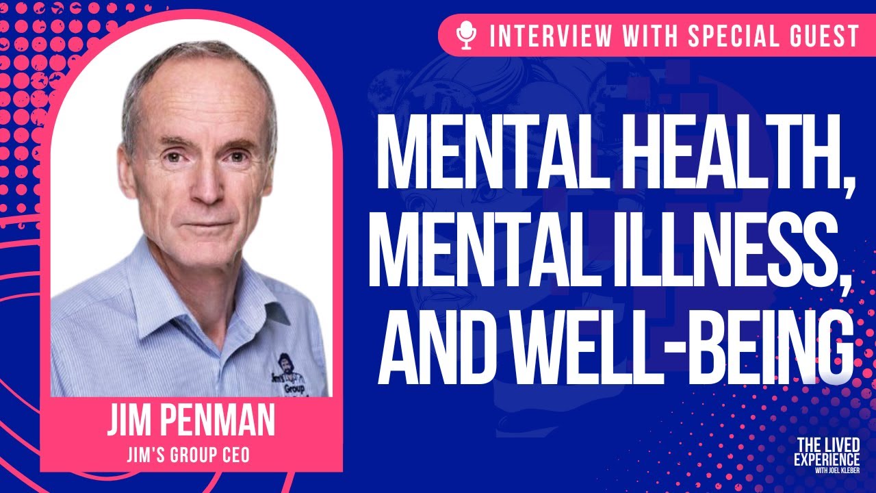 Jim's Group CEO, Jim Penman on mental health, mental illness and well-being