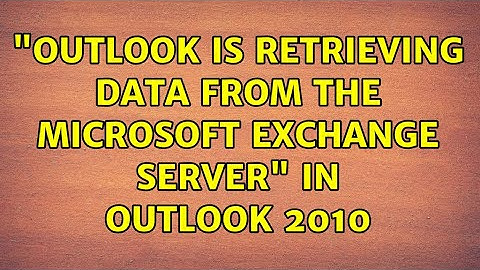"Outlook is retrieving data from the Microsoft Exchange Server" in Outlook 2010 (2 Solutions!!)