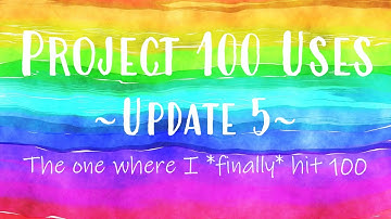 Project 100 Uses | Update No. 5