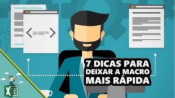7 Dicas para deixar a macro mais rápida [Macro VBA #4]