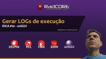 Gerar LOGs de execução - Projeto RadCORE( VCL/FMX/uniGUI ) - DICA #10