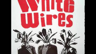 Video thumbnail of "White Wires - Up Late"