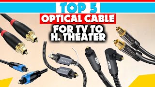 The 5 Best Optical Cable for Tv to Home Theater 2023