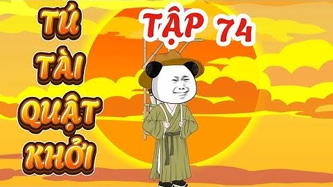TẬP 74 : TÚ TÀI QUẬT KHỞI - HÀ NHÂN XUYÊN KHÔNG QUYẾT THI ĐỖ TÚ TÀI #hanhan