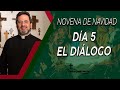 Novena de navidad dia 5 - El dialogo -  Padre Pedro Justo Berrío