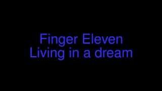 Finger Eleven - Living in a dream (lyrics)